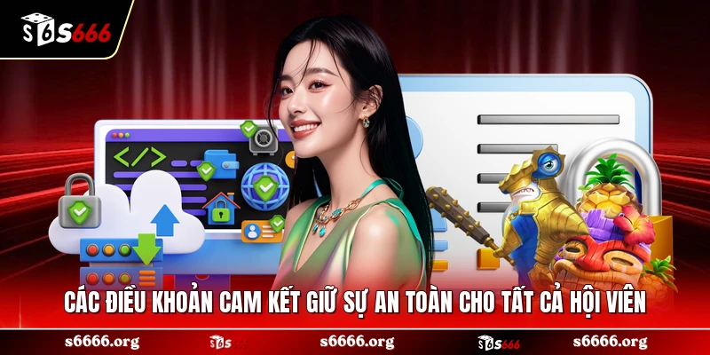 Các điều khoản cam kết giữ sự an toàn cho tất cả hội viên 