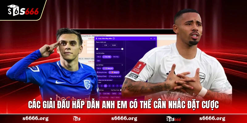 Các giải đấu hấp dẫn anh em có thể cân nhắc đặt cược 