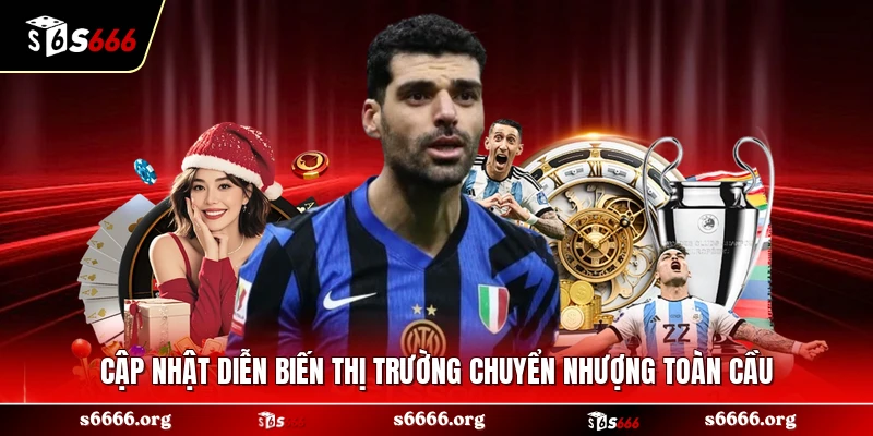 Cập nhật diễn biến thị trường chuyển nhượng toàn cầu