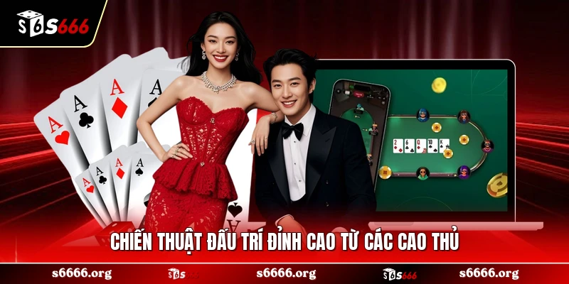 Chiến thuật đấu trí đỉnh cao từ các cao thủ