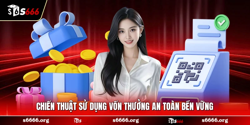Chiến thuật sử dụng vốn thưởng an toàn bền vững