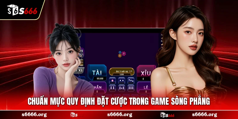 Chuẩn mực quy định đặt cược trong game sòng phẳng