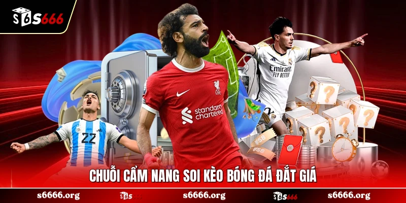 Chuỗi cẩm nang soi kèo bóng đá đắt giá