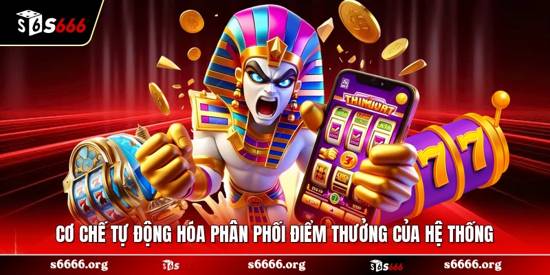 Cơ chế tự động hóa phân phối điểm thưởng của hệ thống 