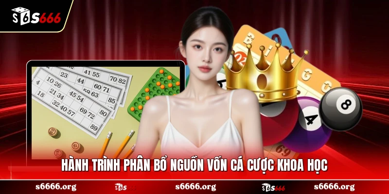 Hành trình phân bổ nguồn vốn cá cược khoa học