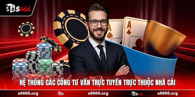 Hệ thống các cổng tư vấn trực tuyến trực thuộc nhà cái