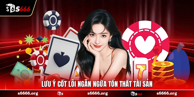 Lưu ý cốt lõi ngăn ngừa tổn thất tài sản