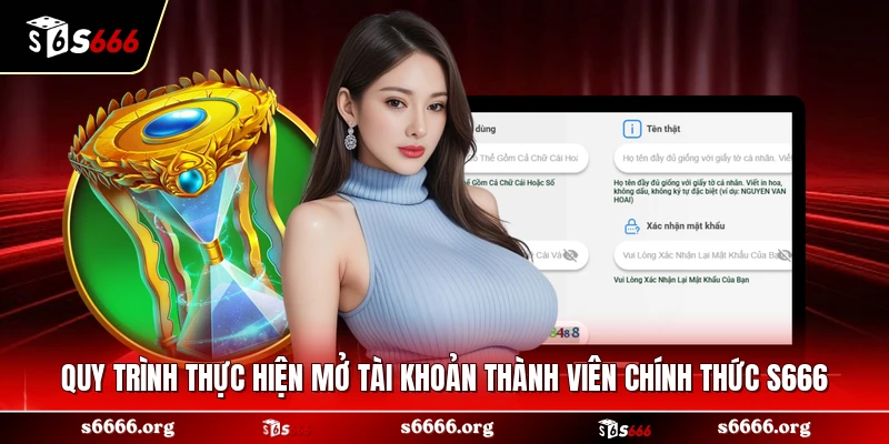 Quy trình thực hiện mở tài khoản thành viên chính thức S666