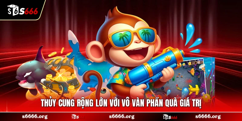 Thủy cung rộng lớn với vô vàn phần quà giá trị 