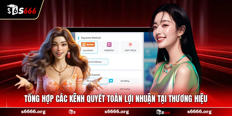Tổng hợp các kênh quyết toán lợi nhuận tại thương hiệu