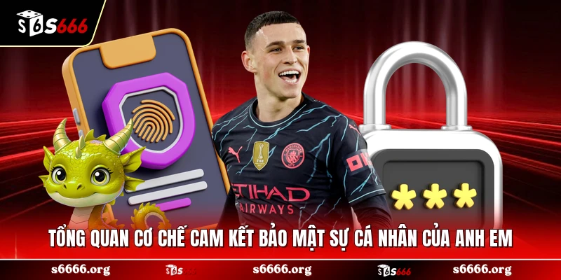 Tổng quan cơ chế cam kết bảo mật sự cá nhân của anh em 